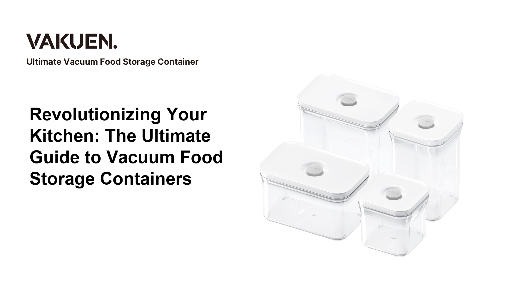 Revolutionizing Your Kitchen: The Ultimate Guide to Vacuum Food Storage Containers