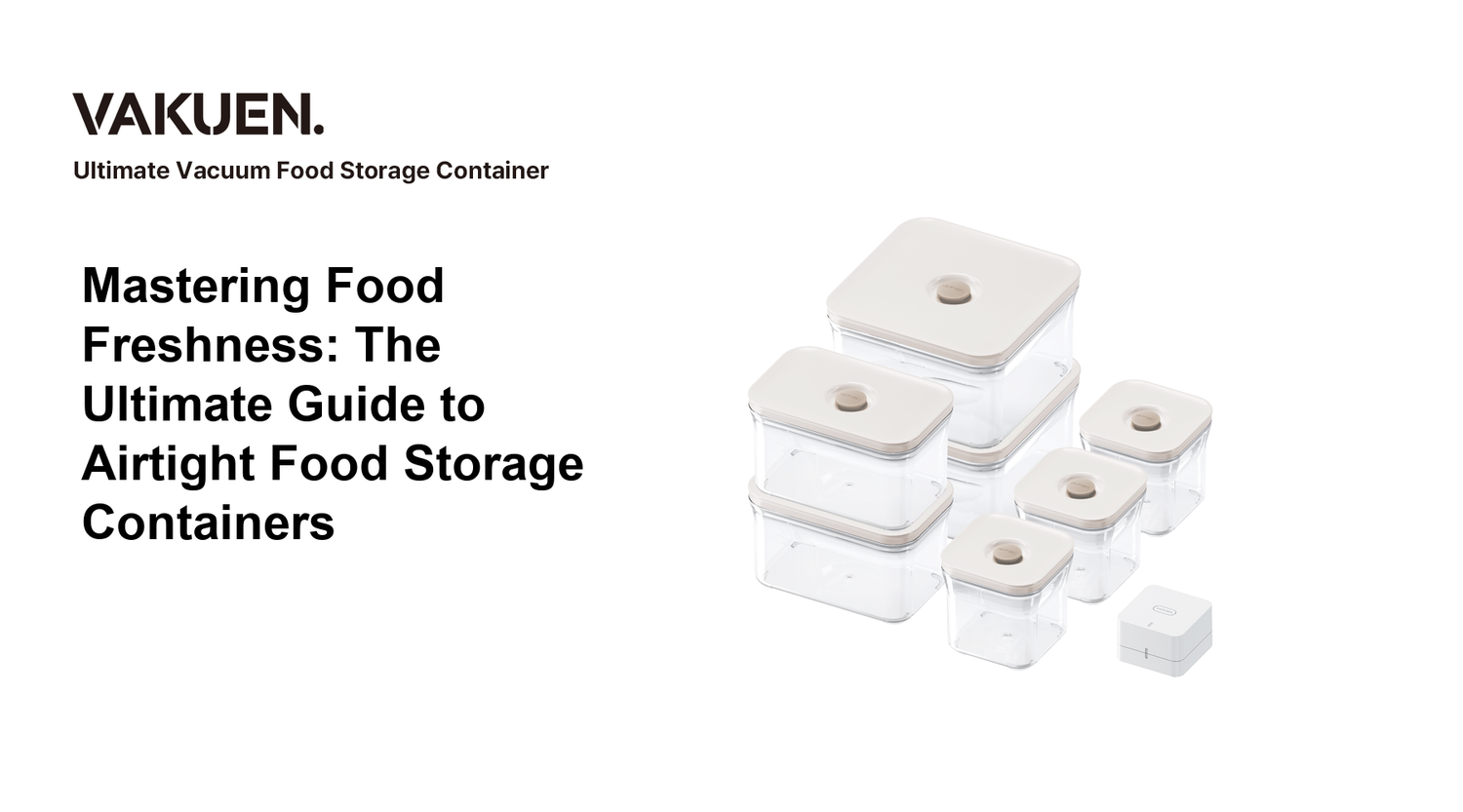 Mastering Food Freshness: The Ultimate Guide to Airtight Food Storage Containers