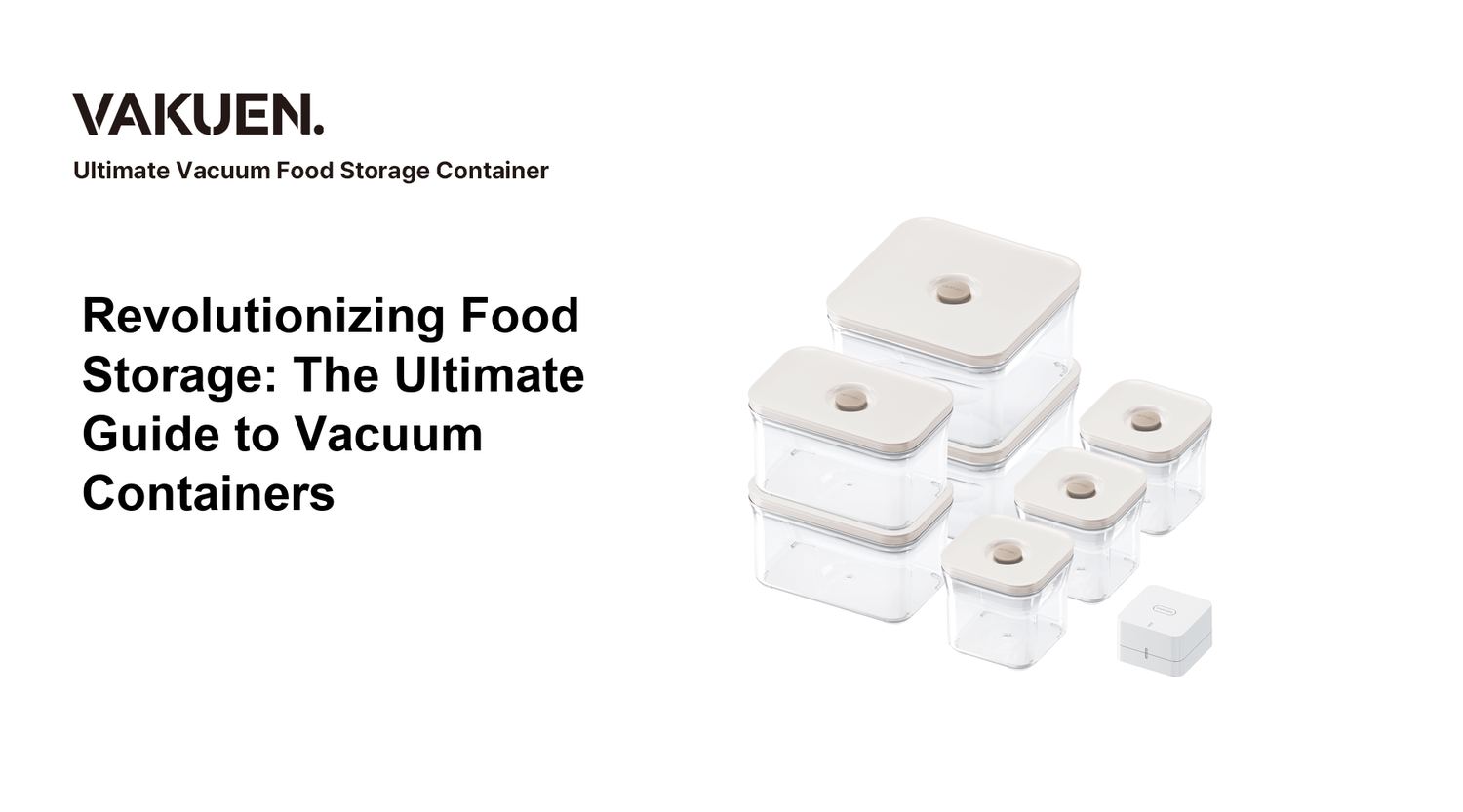 Revolutionizing Food Storage: The Ultimate Guide to Vacuum Containers